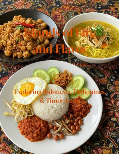 Islands of Fire and Flavor: Exploring Indonesia, Philippines (Culinary Wonders of Southeast Asia, Band 4)