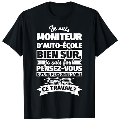 moniteur d’auto-école bien sur je suis T-Shirt