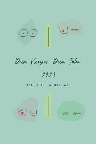 Taschenkalender | Tagebuch für Brustkrebspatient*innen | DIN A5 | Softcover: Dein Körper. Dein Jahr. Diary of a Disease 2023.