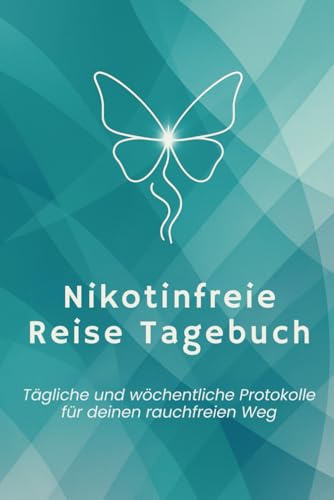 Nikotinfreie Reise Tagebuch: Tägliche und wöchentliche Protokolle für deinen rauchfreien Weg