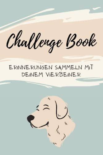 Challengebook: 60 Challenges für dich und deinen Hund! Sammle Fotos in diesem Challengebook und erlebe viele spaßige Momente mit deinem Vierbeiner! Das perfekt Geschenk für Hundebesitzer