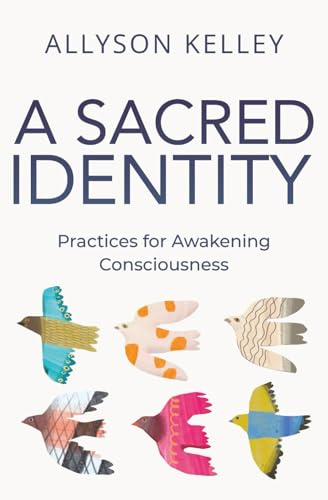 A Sacred Identity: Practices for Awakening Consciousness