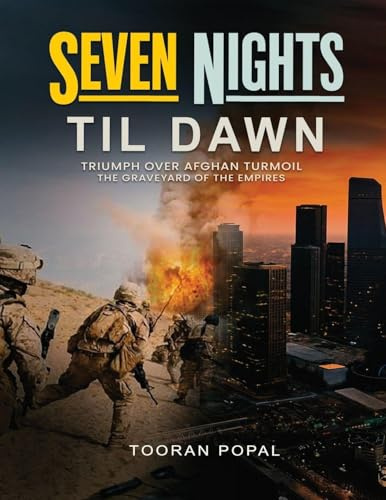 Seven Nights Till Dawn: Triumph Over Afghan Turmoil The Graveyard of the Empires