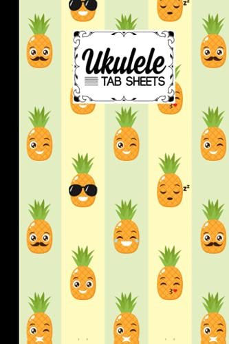 Ukulele Tab Sheets: Ukulele Chord Diagrams / Blank Ukulele Tablature Notebook With pineapple Cover by Kelly Findlay