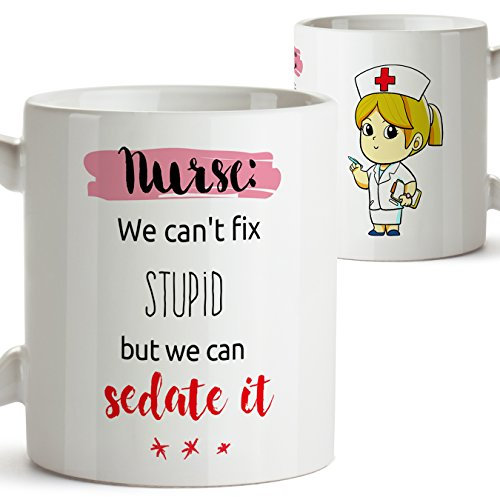 Mug for Female Nurses - We Can't fix Stupid but we can Sedate it - Funny and Original Job/Profession Mugs - Ceramic 350 mL / 11 oz