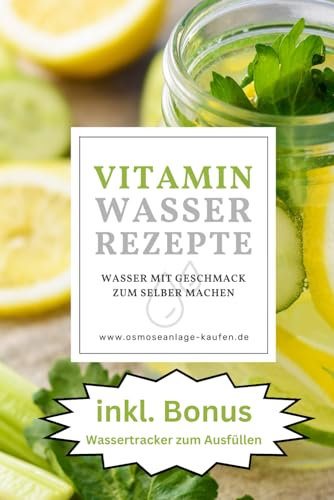 Vitaminwasser Rezepte - Wasser mit Geschmack selber machen: Gesund leben mit Fruit Infused Water