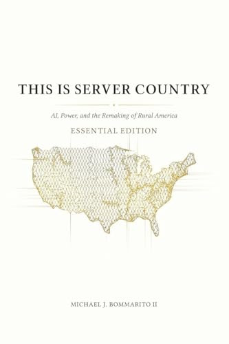 This Is Server Country: AI, Power, and the Remaking of Rural America (Essential Edition)