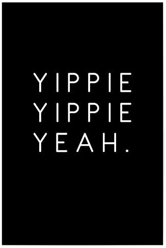 artboxONE Poster 45x30 cm Typografie Yippie Yippie Yeah - Bild schwarzweiß Freude Happy