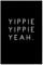 artboxONE Poster 45x30 cm Typografie Yippie Yippie Yeah - Bild schwarzweiß Freude Happy