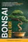 Bonsai Made Easy: A Beginners Guide To Growing Traditional Bonsai Trees In 5 Simple Steps And Reduce Stress Even If You Have No Prior Experience (English Edition)
