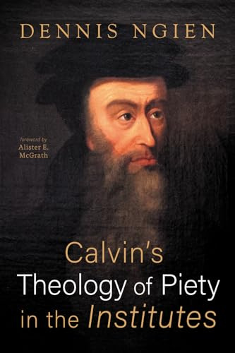 Calvin's Theology of Piety in the Institutes