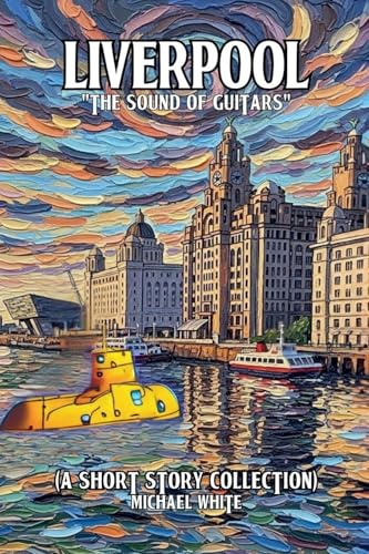 Liverpool: The sound of Guitars (A Short Story Collection)
