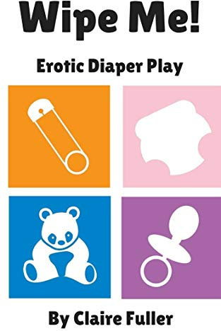 Wipe Me!: Erotic Diaper Play