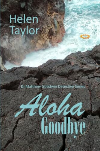 Aloha Goodbye: 3 (DI Matthew Goodwin Detective Series)