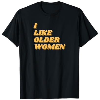 I like older women T-Shirt