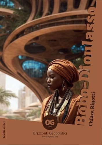 Bobo-Dioulasso (Le città visibili Vol. 7) (Italian Edition)