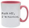 Fu*k Off, I'm Painting Humorous Fun Thank You Gift for Awesome Sexy Passionate Painter,Artist,Student who Love to Paint Ceramic Coffee Mug. (Pink Inside and Handle)
