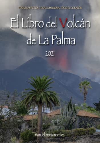 EL LIBRO DEL VOLCÁN DE LA PALMA: Todas las fotos, toda la memoria, todo el corazón