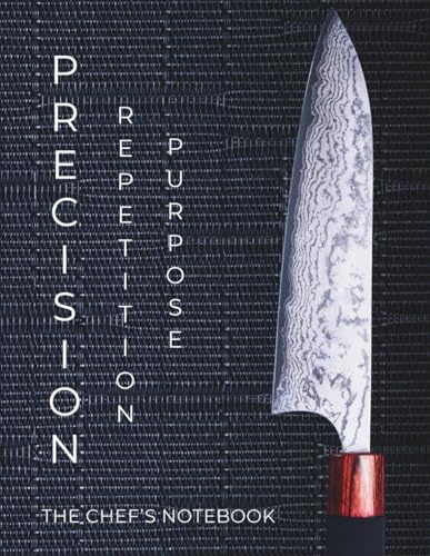 Chef’s Notebook: Precision, Repetition, Purpose | 120 Page Culinary Journal for Recipes, Orders & To-Do Lists | Large 8.5 x 11: Kitchen Planner for Professional Chefs