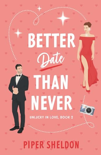 Better Date Than Never: (Unlucky in Love Book 2)