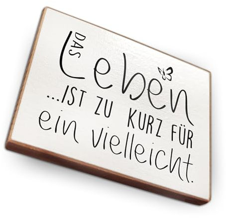 Magnet aus Buchenholz Kühlschrankmagnete mit Sprüchen (Das Leben ist zu kurz für EIN vielleicht)