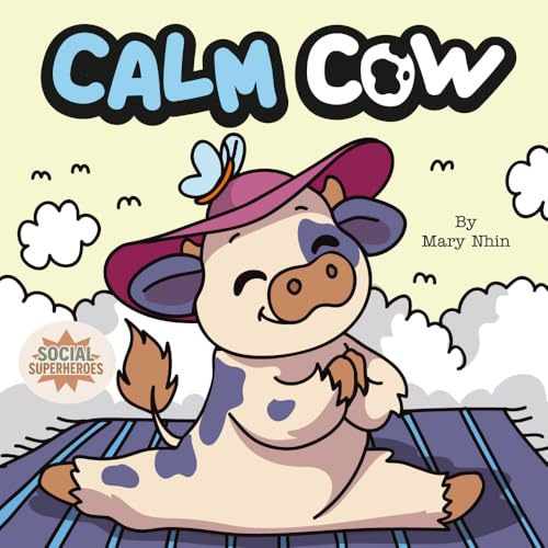 Calm Cow: A Gentle Yoga Guide to Finding Calm (Social Superheroes, Band 3)