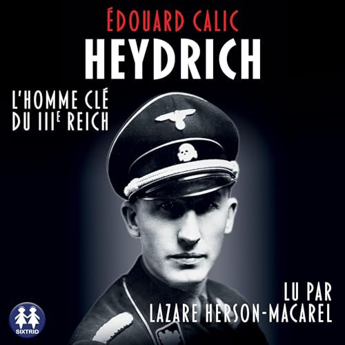Heydrich: L'homme clé du IIIe Reich
