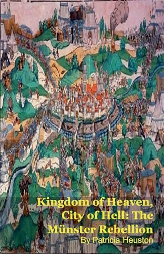 Kingdom of Heaven, City of Hell: The Münster Rebellion