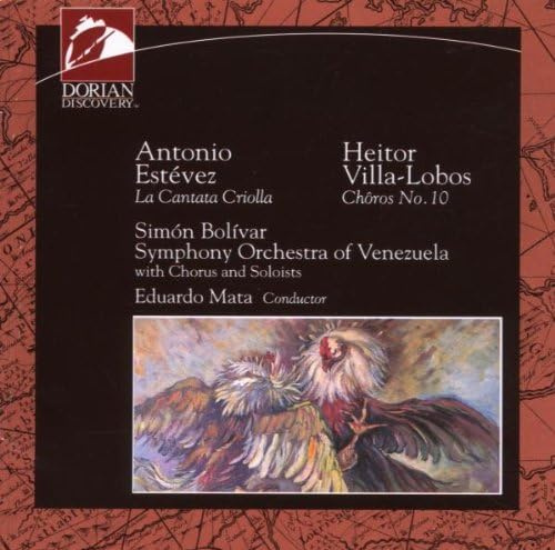 Estévez: The One Who Sang With The Devil (La Cantata Criolla); Villa-Lobos: Choros No. 10
