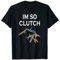 Im so clutch lustiges trend spruch shirt T-Shirt