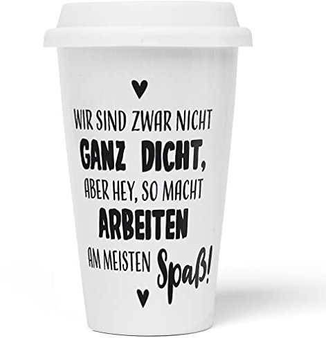 JUNIWORDS To-Go Becher mit Deckel, Wir sind zwar nicht ganz dicht, aber hey, so macht Arbeiten am meisten Spaß!