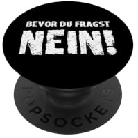 Witzige Nee Sprüche Ablehnen Mach Ich Nicht Outfit Bevor Du fragst Nein Lustiges Design Humor Nope No Motiv Fun PopSockets Klebender PopGrip Schwarz