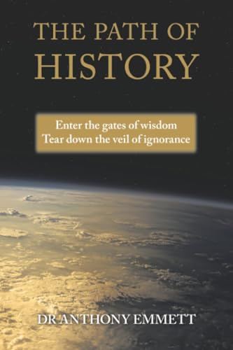 The Path of History: Enter the gates of wisdom Tear down the veil of ignorance