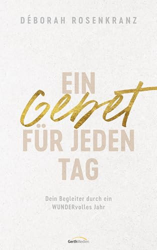 Ein Gebet für jeden Tag: Dein Begleiter für einen WUNDERvollen Start