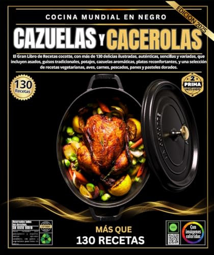 Cazuelas y cacerolas :El Gran Libro de Recetas cocotte, con más de 130 delicias ilustradas, auténticas, sencillas y variadas, que incluyen asados, ... reconfortantes ,, carnes, pescados y panes
