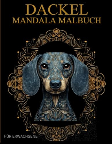 Dackel Mandala Malbuch Für Erwachsene: Dackel-Hundemuster zum Ausmalen, Geschenke Für Jugendliche und Erwachsene – Stressabbau & Entspannung