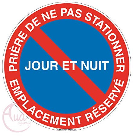 AUA SIGNALETIQUE - Panneau prière de ne Pas stationner Jour et Nuit Emplacement réservé - Ø 200 mm, Aluminium Dibond 3mm