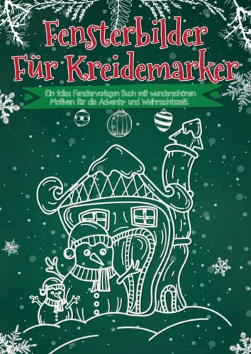 Fensterbilder für Kreidemarker Weihnachten Advent und Winter XL: Fenstervorlagen für Kinder und Erwachsene - Festlich Kreative Fensterdeko zum Bemalen mit dem abwischbaren Kreidestift!