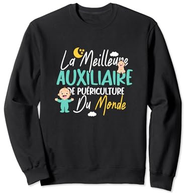 Auxiliaire de Puériculture Cadeau Drôle Humour Femme Sweatshirt