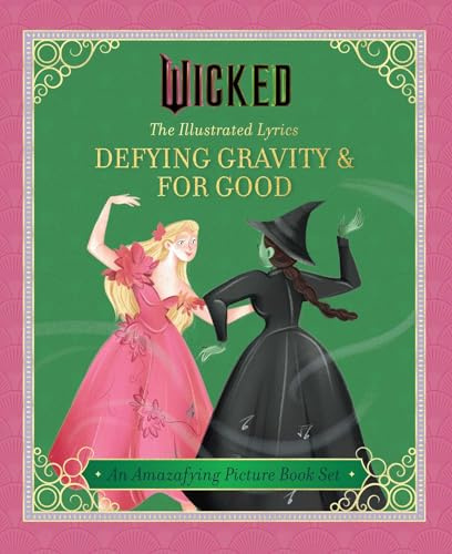 Wicked For Good: The Illustrated Lyrics: Defying Gravity & For Good