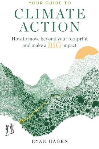 Your Guide to Climate Action: How to move beyond your footprint and make a BIG impact