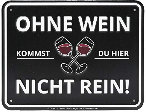 Close Up Blechschild Ohne Wein Kommst Du Hier Nicht Rein, schwarz, 22x17 cm, 100% Aluminium, rostfrei, Befestigungslöcher, gewölbt und geprägt, B829485