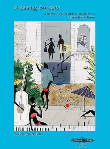 Crossing Borders for Piano Book 3: A Progressive Introduction to Popular Styles (EP7642) (Edition Peters, 3)