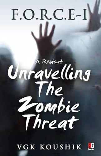 F.O.R.C.E - I A Restart: Unravelling The Zombie Threat