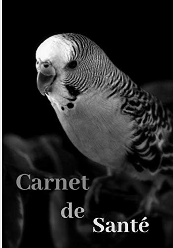 Carnet de Santé: Cahier de Suivi de votre Oiseau I Visites Vétérinaires I Informations Propriétaire I Passeport I Animal I 100 Pages I Journal Ligné