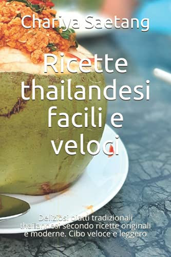 Ricette thailandesi facili e veloci: Deliziosi piatti tradizionali - Cibo veloce e leggero