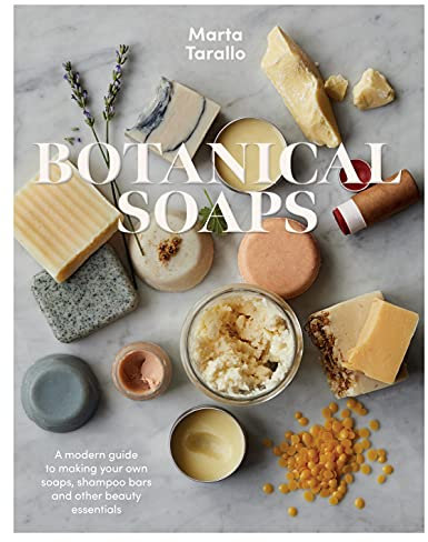 Botanical Soaps: A Modern Guide to Making Your Own Soaps, Shampoo Bars and Other Beauty Essentials (English Edition)