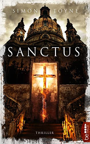 Sanctus: Religions-Thriller (Der Verschwörung auf der Spur: Die Sanctus-Trilogie 1)