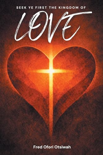 Seek Ye First The Kingdom of Love