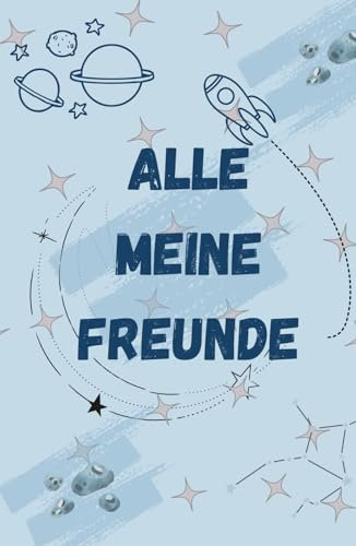 Alle meine Freunde - Freundebuch: Freundebuch für Weltallliebhaber